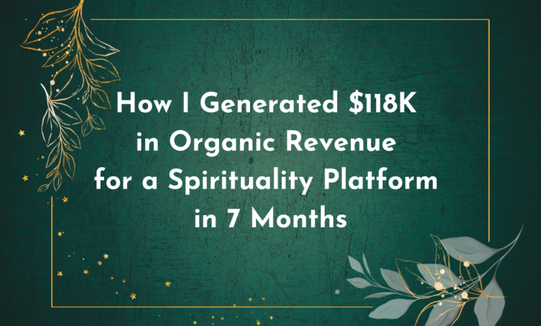 How I Generated $118K